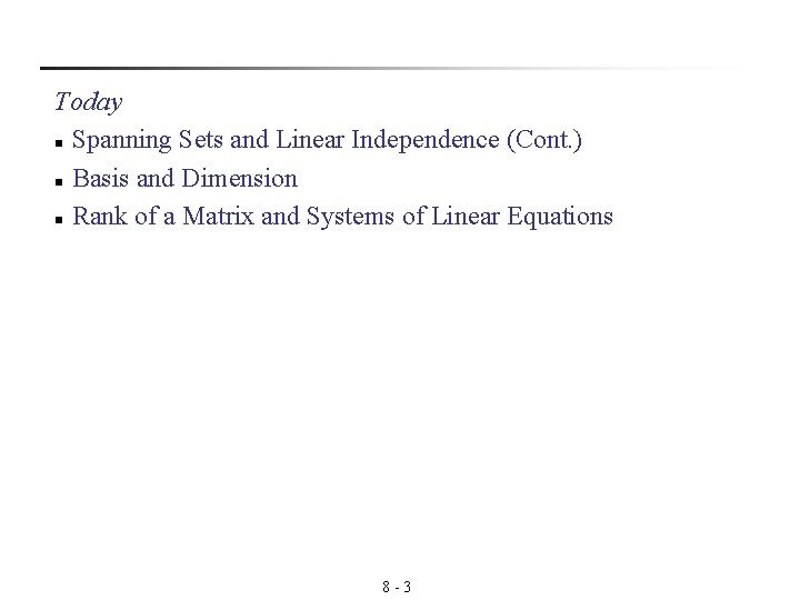 Today n Spanning Sets and Linear Independence (Cont. ) n Basis and Dimension n