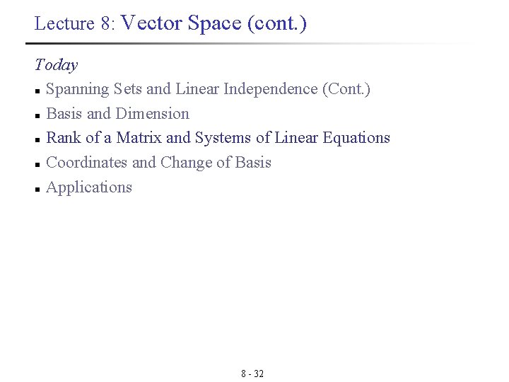 Lecture 8: Vector Space (cont. ) Today n Spanning Sets and Linear Independence (Cont.