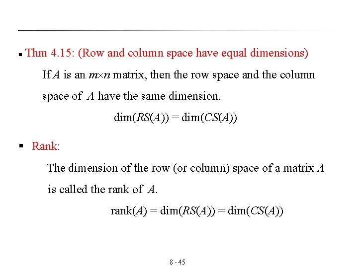 n Thm 4. 15: (Row and column space have equal dimensions) If A is