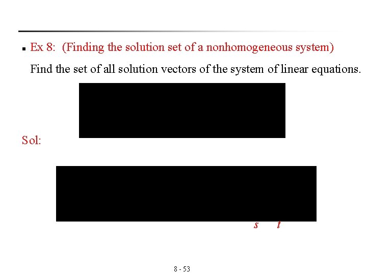 n Ex 8: (Finding the solution set of a nonhomogeneous system) Find the set