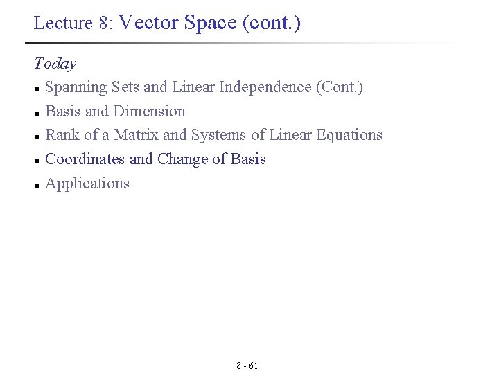 Lecture 8: Vector Space (cont. ) Today n Spanning Sets and Linear Independence (Cont.