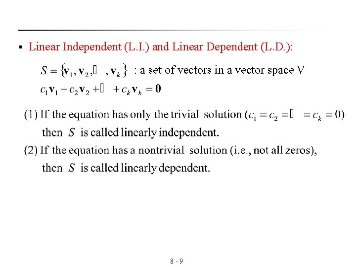 § Linear Independent (L. I. ) and Linear Dependent (L. D. ): : a