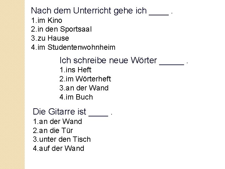 Nach dem Unterricht gehe ich ____. 1. im Kino 2. in den Sportsaal 3.