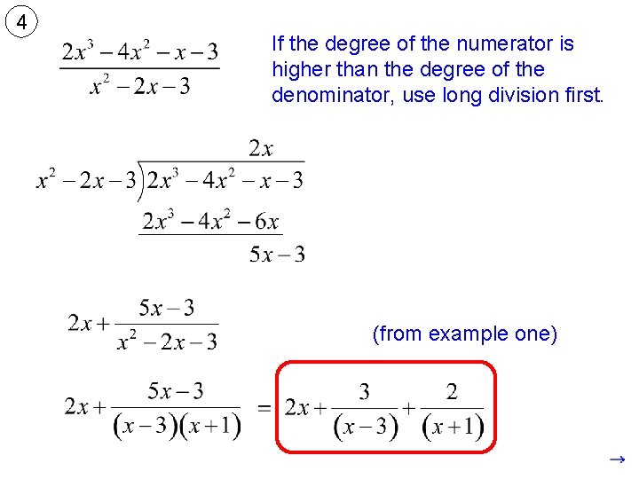 4 If the degree of the numerator is higher than the degree of the