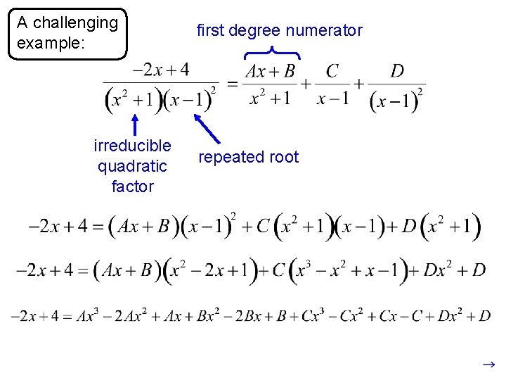 A challenging example: irreducible quadratic factor first degree numerator repeated root 