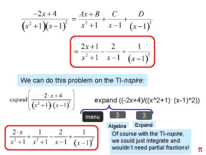 We can do this problem on the TI-nspire: expand ((-2 x+4)/((x^2+1). (x-1)^2)) menu 3