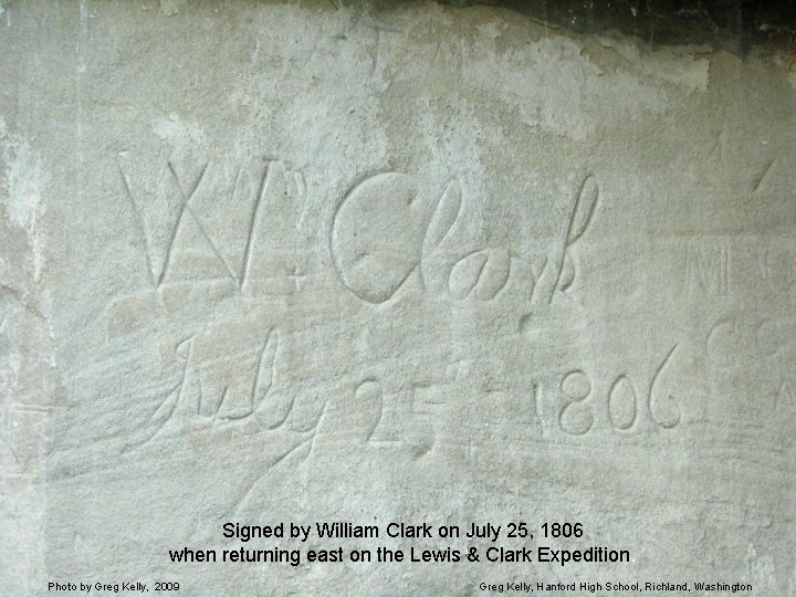 Signed by William Clark on July 25, 1806 when returning east on the Lewis