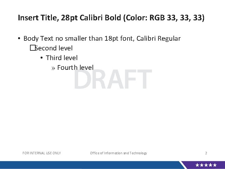 Insert Title, 28 pt Calibri Bold (Color: RGB 33, 33) • Body Text no