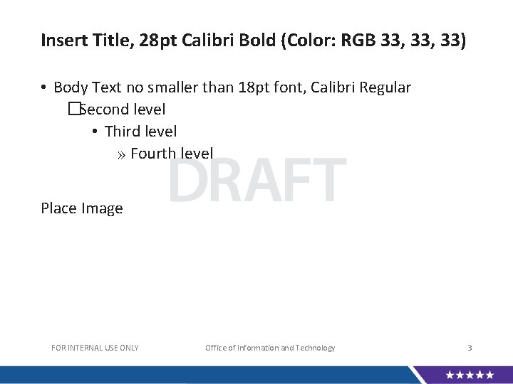 Insert Title, 28 pt Calibri Bold (Color: RGB 33, 33) • Body Text no