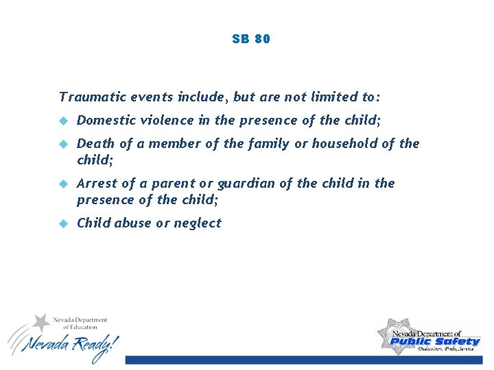 SB 80 Traumatic events include, but are not limited to: Domestic violence in the