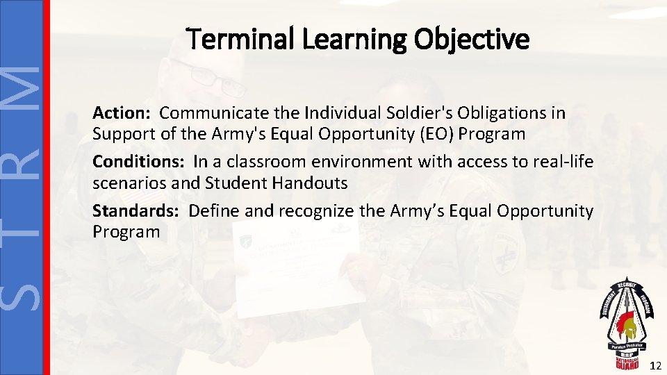 S T R M Terminal Learning Objective Action: Communicate the Individual Soldier's Obligations in