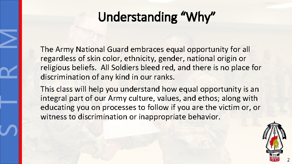 S T R M Understanding “Why” The Army National Guard embraces equal opportunity for