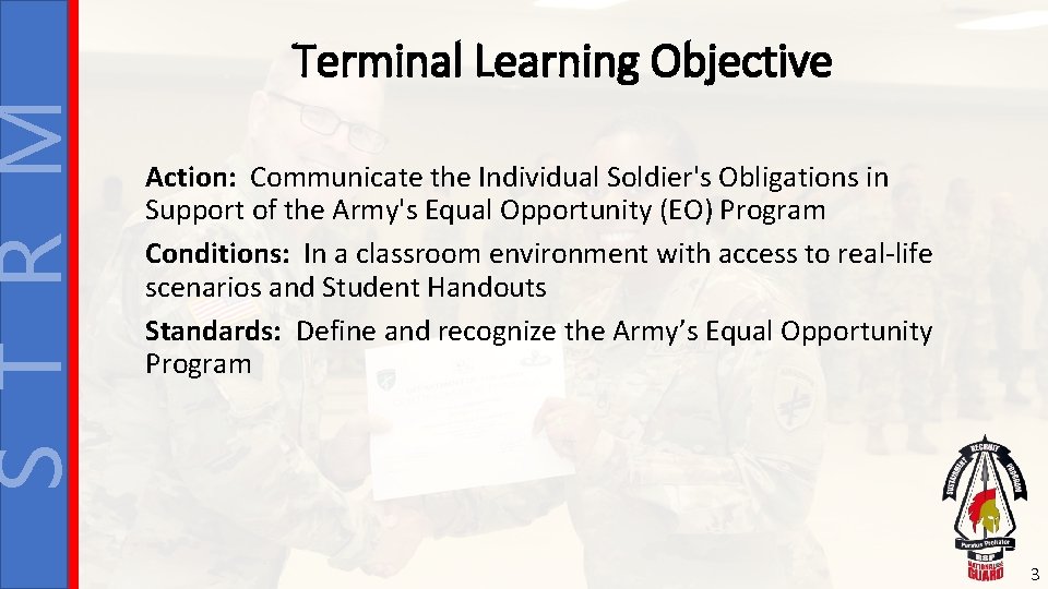 S T R M Terminal Learning Objective Action: Communicate the Individual Soldier's Obligations in