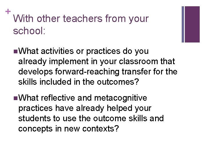 + With other teachers from your school: n What activities or practices do you