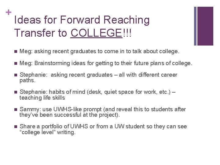 + Ideas for Forward Reaching Transfer to COLLEGE!!! n Meg: asking recent graduates to