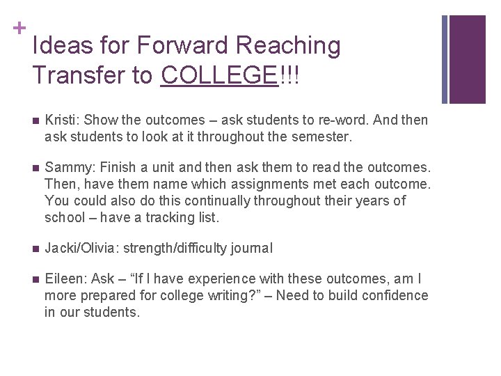 + Ideas for Forward Reaching Transfer to COLLEGE!!! n Kristi: Show the outcomes –