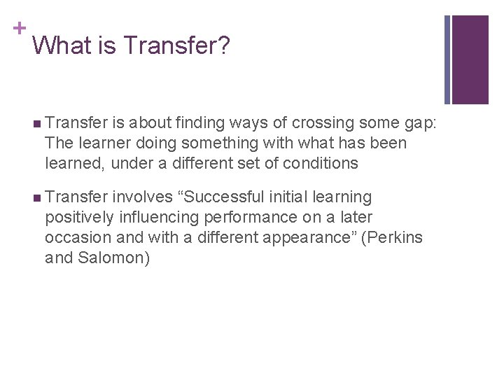 + What is Transfer? n Transfer is about finding ways of crossing some gap: