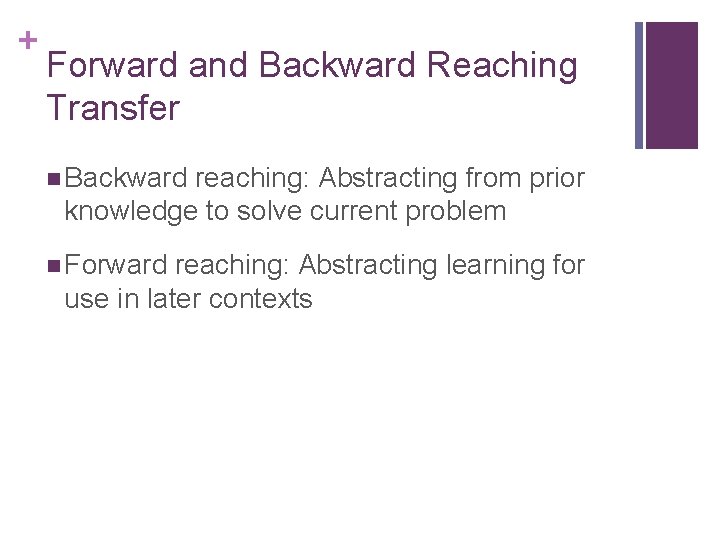 + Forward and Backward Reaching Transfer n Backward reaching: Abstracting from prior knowledge to