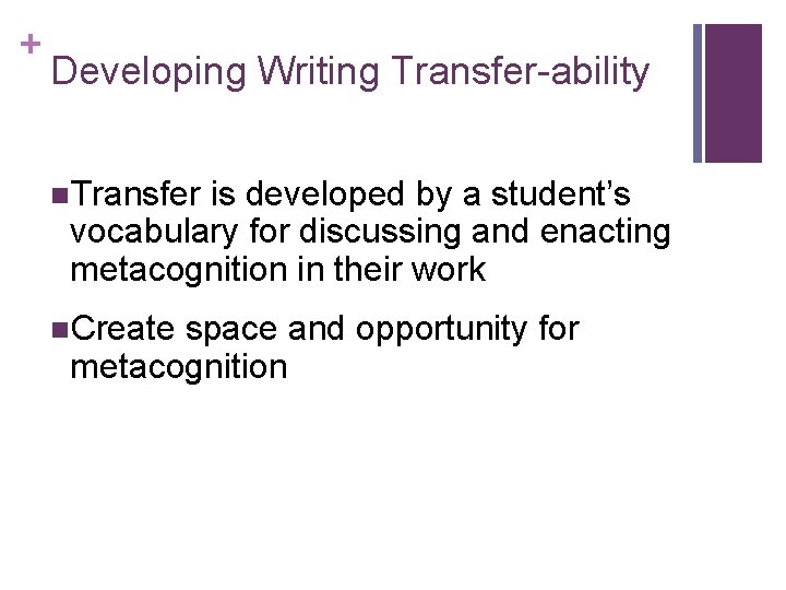 + Developing Writing Transfer-ability n. Transfer is developed by a student’s vocabulary for discussing