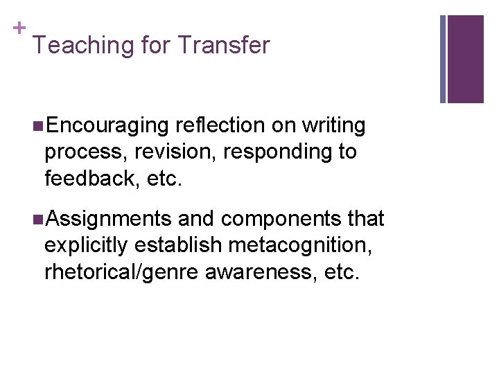 + Teaching for Transfer n. Encouraging reflection on writing process, revision, responding to feedback,