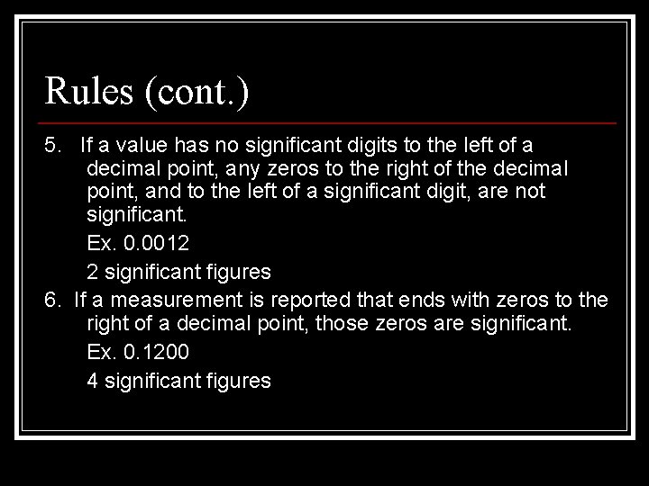 Rules (cont. ) 5. If a value has no significant digits to the left Rules (cont. ) 5. If a value has no significant digits to the left