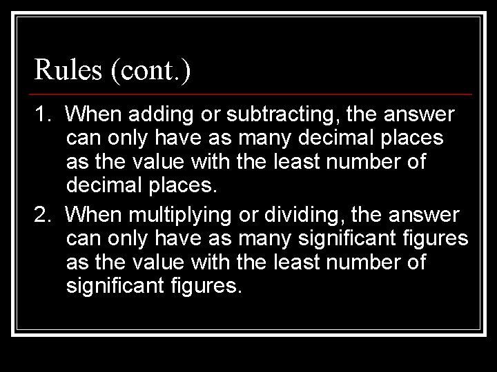 Rules (cont. ) 1. When adding or subtracting, the answer can only have as Rules (cont. ) 1. When adding or subtracting, the answer can only have as