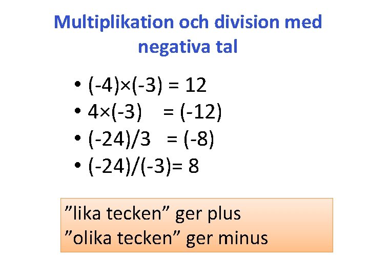 Multiplikation och division med negativa tal • (-4)×(-3) = 12 • 4×(-3) = (-12)