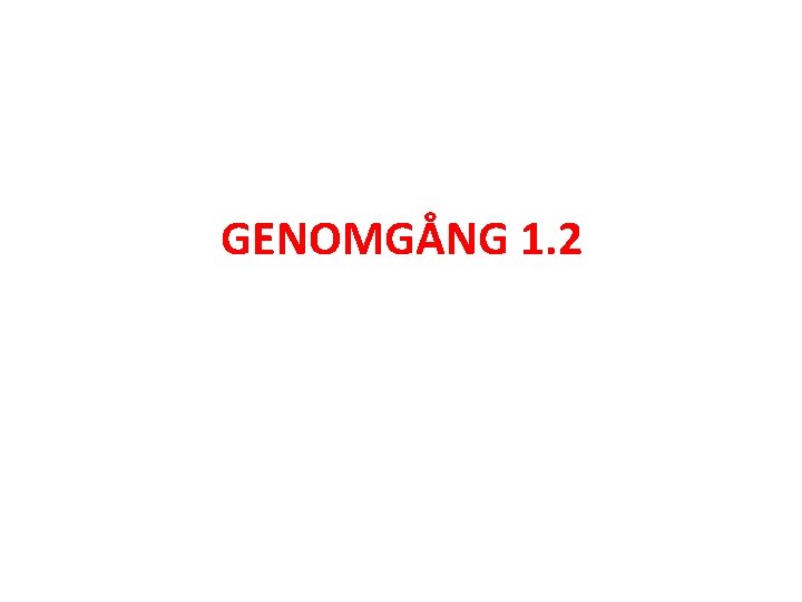 GENOMGÅNG 1. 2 