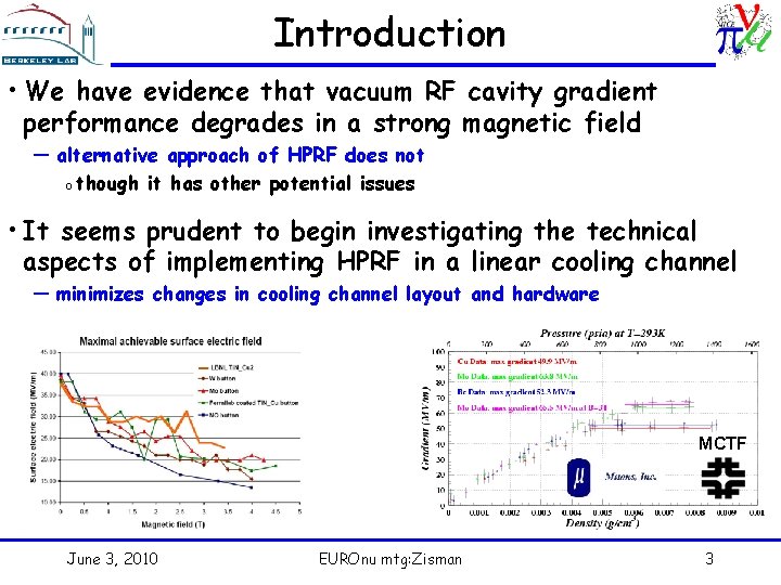 Introduction • We have evidence that vacuum RF cavity gradient performance degrades in a