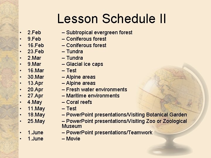 Lesson Schedule II • • • • 2. Feb 9. Feb 16. Feb 23.