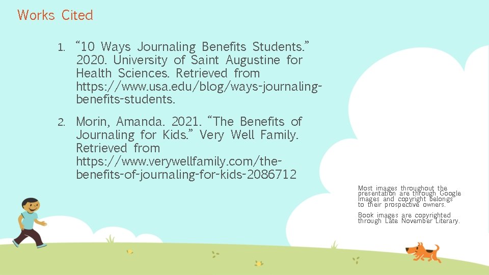 Works Cited 1. “ 10 Ways Journaling Benefits Students. ” 2020. University of Saint