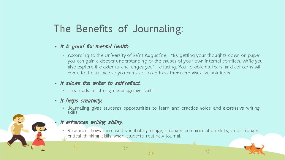 The Benefits of Journaling: § It is good for mental health. § § It