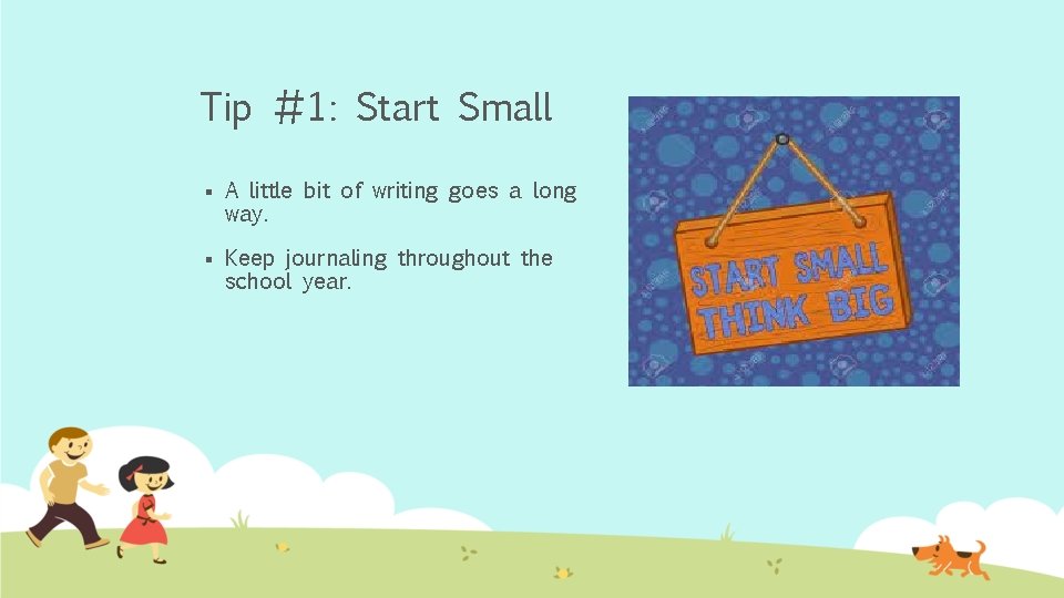 Tip #1: Start Small § A little bit of writing goes a long way.