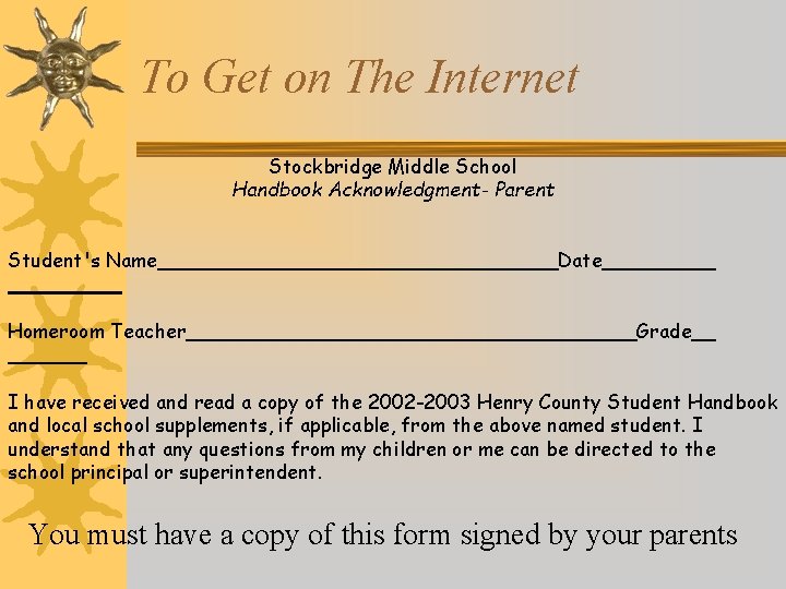 To Get on The Internet Stockbridge Middle School Handbook Acknowledgment- Parent Student's Name Homeroom