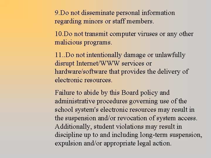 9. Do not disseminate personal information regarding minors or staff members. 10. Do not