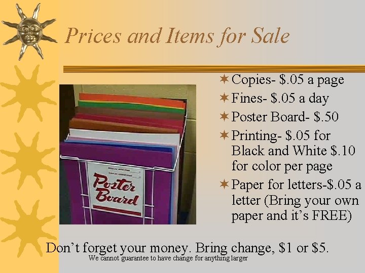 Prices and Items for Sale ¬ Copies- $. 05 a page ¬ Fines- $.