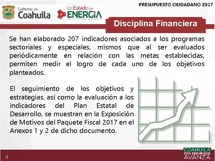 PRESUPUESTO CIUDADANO 2017 Disciplina Financiera Se han elaborado 207 indicadores asociados a los programas