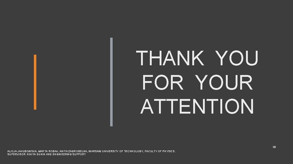 THANK YOU FOR YOUR ATTENTION 29 ALICJA JAKUBOWSKA, MARTA ROBAK, ANITA ZAGROBELNA, WARSAW UNIVERSITY
