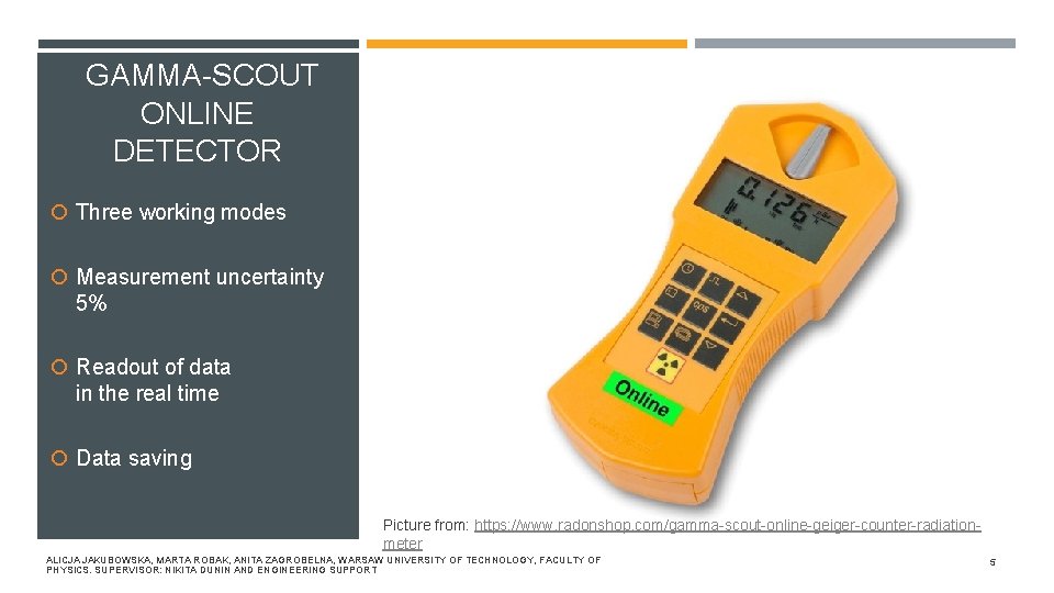 GAMMA-SCOUT ONLINE DETECTOR Three working modes Measurement uncertainty 5% Readout of data in the