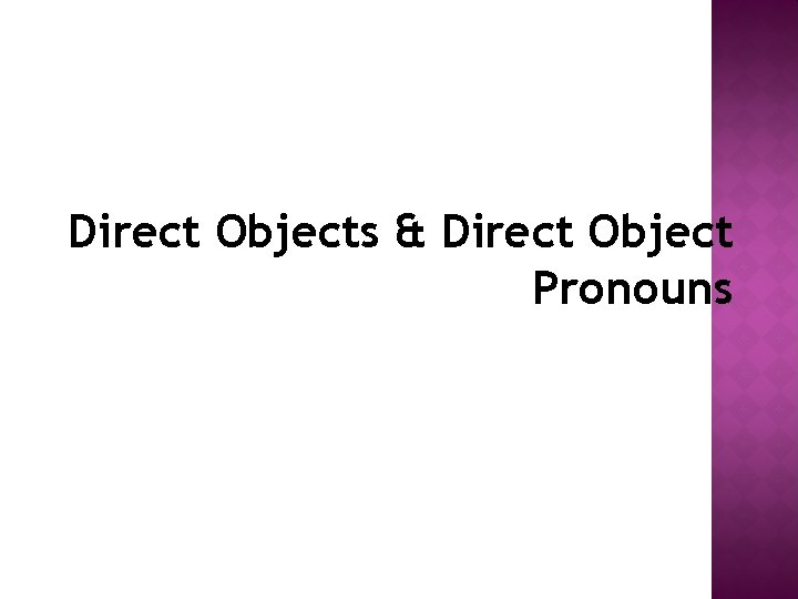 Direct Objects & Direct Object Pronouns 