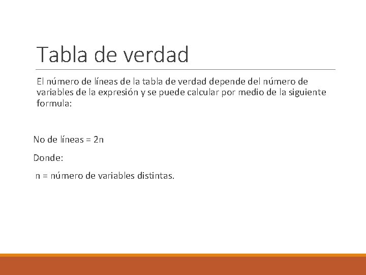 Tabla de verdad El número de líneas de la tabla de verdad depende del