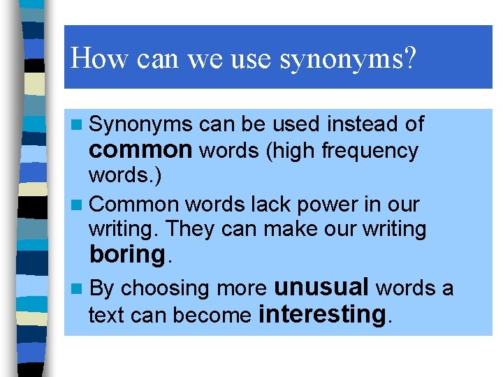 How can we use synonyms? n Synonyms can be used instead of common words