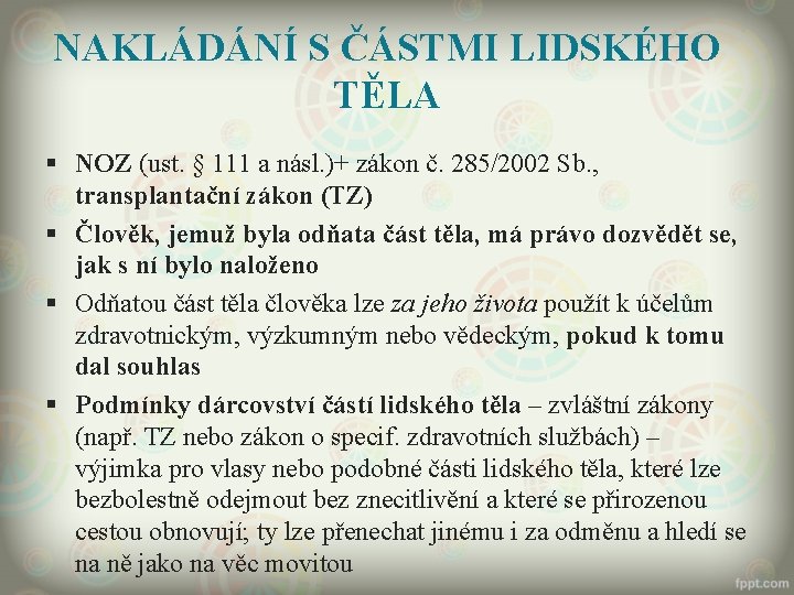 NAKLÁDÁNÍ S ČÁSTMI LIDSKÉHO TĚLA § NOZ (ust. § 111 a násl. )+ zákon