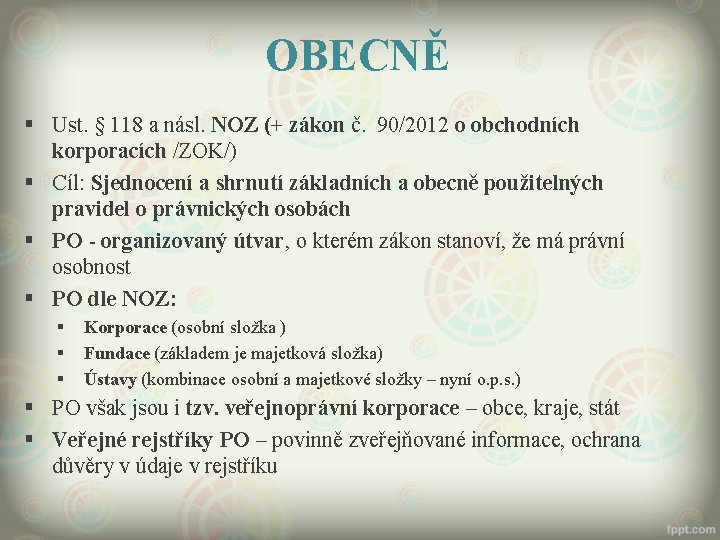 OBECNĚ § Ust. § 118 a násl. NOZ (+ zákon č. 90/2012 o obchodních