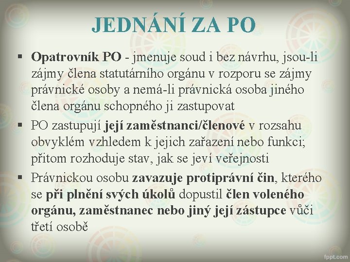 JEDNÁNÍ ZA PO § Opatrovník PO - jmenuje soud i bez návrhu, jsou-li zájmy