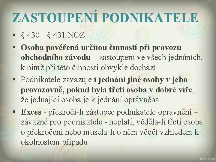 ZASTOUPENÍ PODNIKATELE § § 430 - § 431 NOZ § Osoba pověřená určitou činností