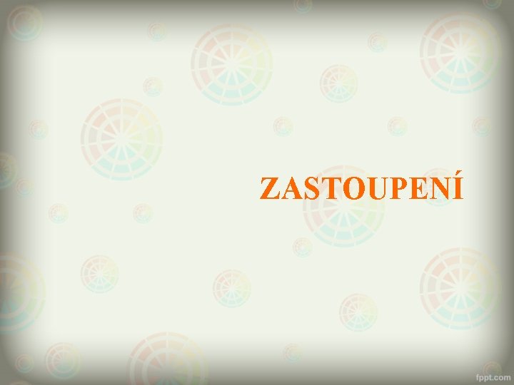ZASTOUPENÍ 