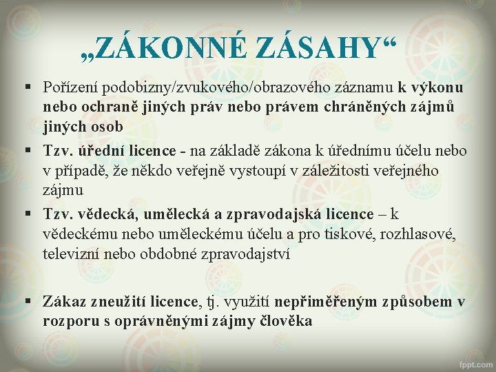 „ZÁKONNÉ ZÁSAHY“ § Pořízení podobizny/zvukového/obrazového záznamu k výkonu nebo ochraně jiných práv nebo právem