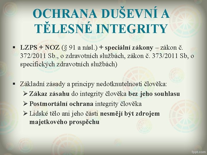 OCHRANA DUŠEVNÍ A TĚLESNÉ INTEGRITY § LZPS + NOZ (§ 91 a násl. )