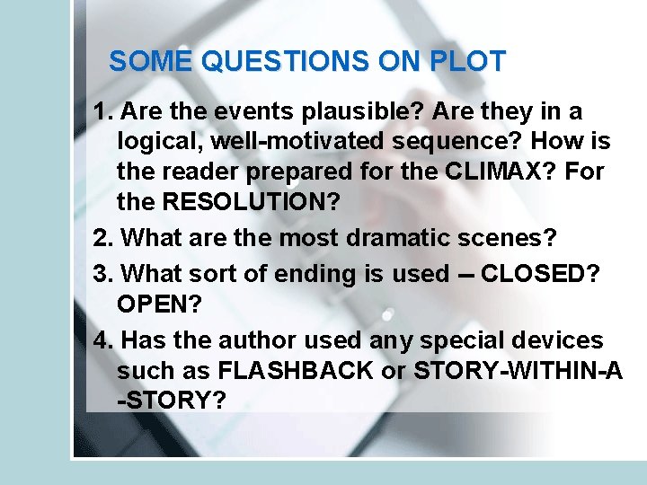 SOME QUESTIONS ON PLOT 1. Are the events plausible? Are they in a logical,